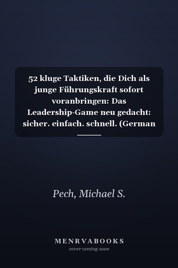 52 kluge Taktiken, die Dich als junge Führungskraft sofort voranbringen: Das Leadership-Game neu gedacht: sicher. einfach. schnell. (German Edition)