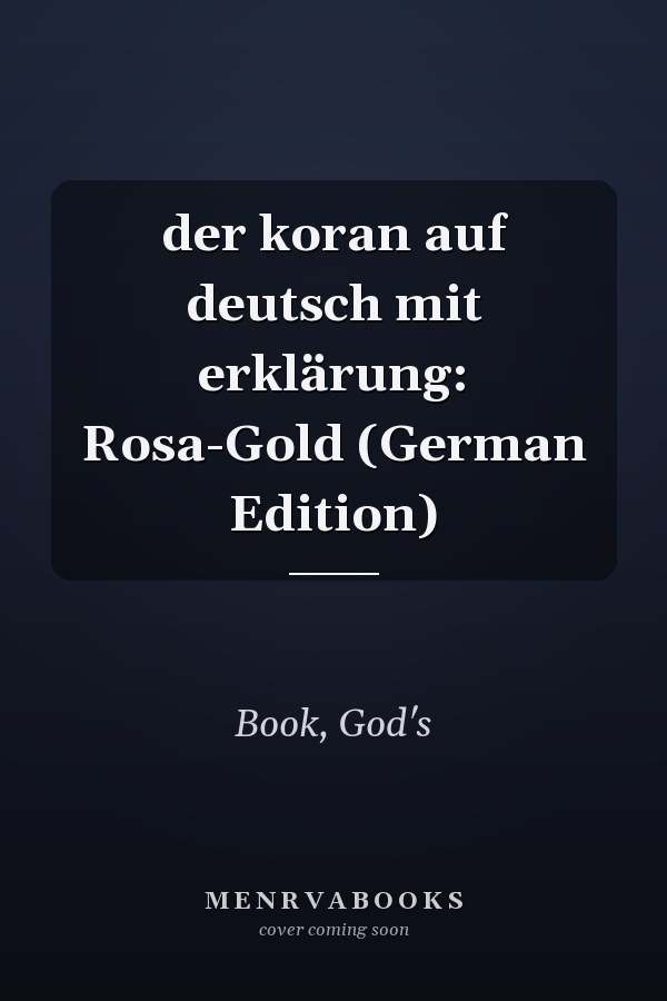 der koran auf deutsch mit erklärung: Rosa-Gold (German Edition)