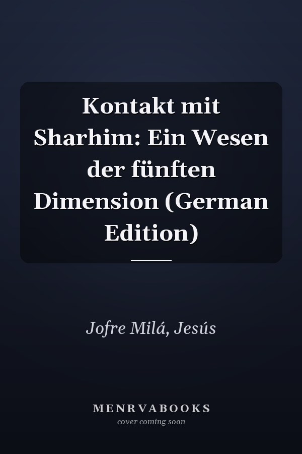 Kontakt mit Sharhim: Ein Wesen der fünften Dimension (German Edition)