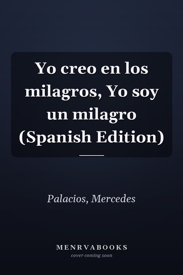 Yo creo en los milagros, Yo soy un milagro (Spanish Edition)