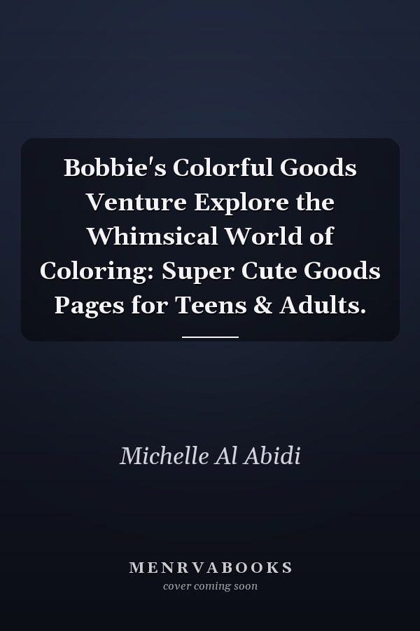 Bobbie's Colorful Goods Venture Explore the Whimsical World of Coloring: Super Cute Goods Pages for Teens & Adults.