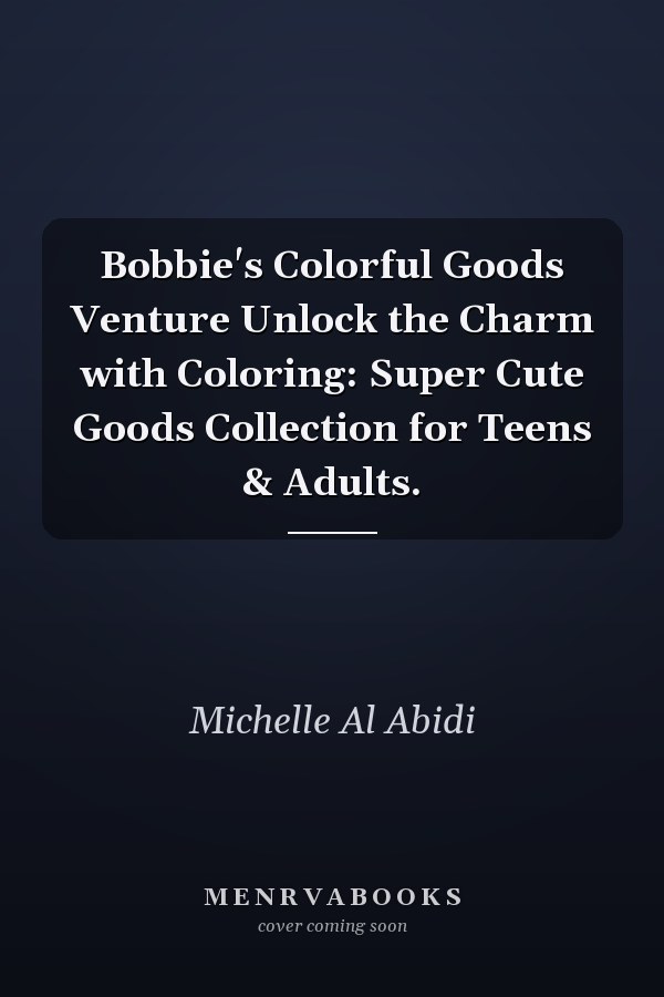Bobbie's Colorful Goods Venture Unlock the Charm with Coloring: Super Cute Goods Collection for Teens & Adults.
