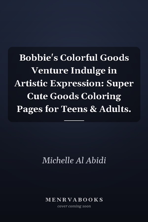 Bobbie's Colorful Goods Venture Indulge in Artistic Expression: Super Cute Goods Coloring Pages for Teens & Adults.