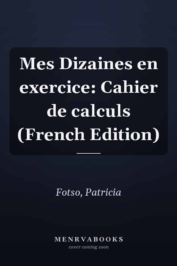 Mes Dizaines en exercice: Cahier de calculs (French Edition)