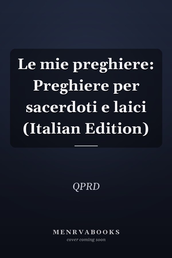 Le mie preghiere: Preghiere per sacerdoti e laici (Italian Edition)