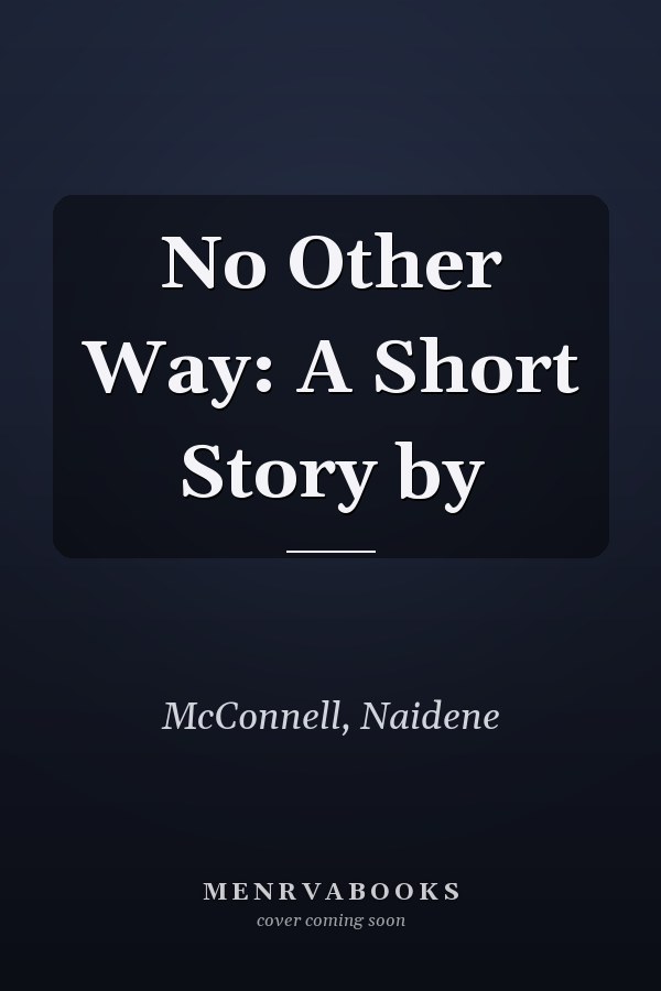 No Other Way: A Short Story by