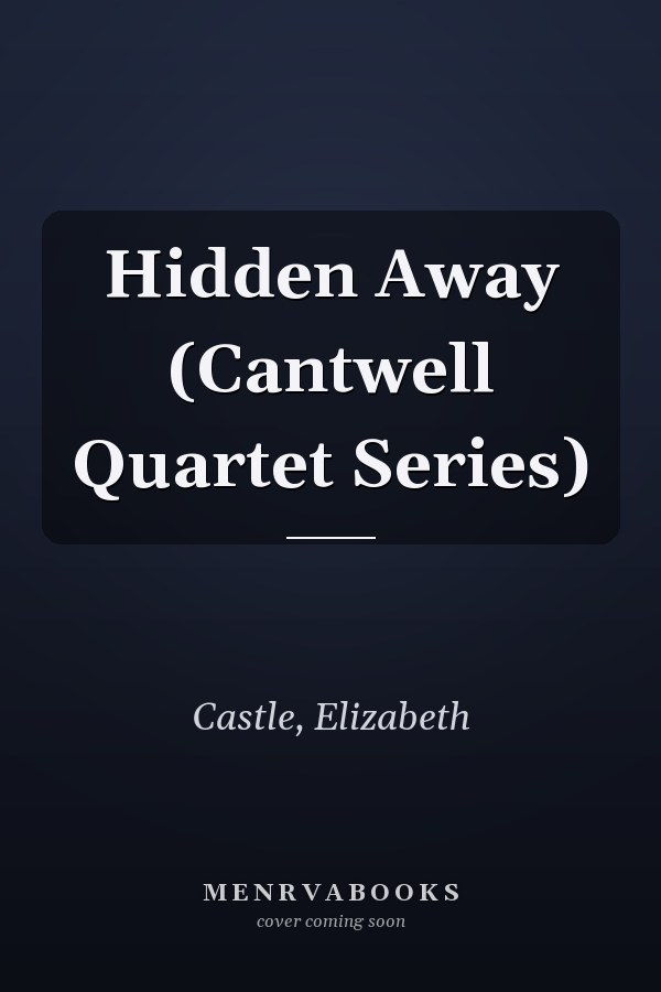 Hidden Away (Cantwell Quartet Series)
