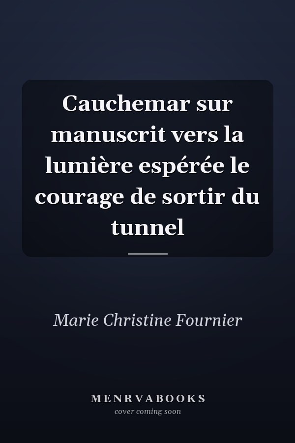 Cauchemar sur manuscrit vers la lumière espérée le courage de sortir du tunnel