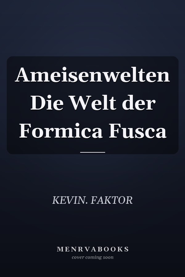 Ameisenwelten Die Welt der Formica Fusca