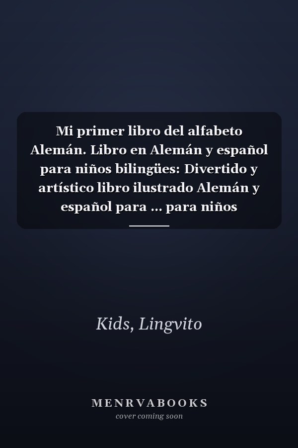 Mi primer libro del alfabeto Alemán. Libro en Alemán y español para niños bilingües: Divertido y artístico libro ilustrado Alemán y español para ... para niños bilingües) (Spanish Edition)