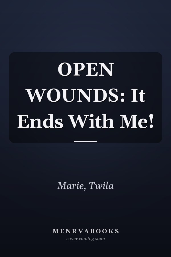 OPEN WOUNDS: It Ends With Me!