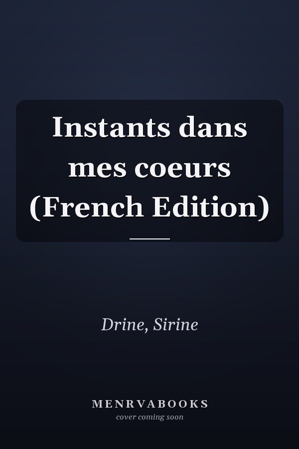 Instants dans mes coeurs (French Edition)