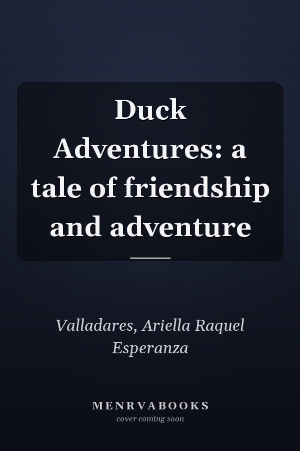Duck Adventures: a tale of friendship and adventure