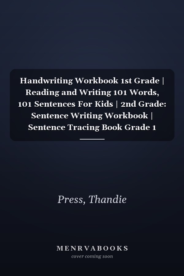 Handwriting Workbook 1st Grade | Reading and Writing 101 Words, 101 Sentences For Kids | 2nd Grade: Sentence Writing Workbook | Sentence Tracing Book Grade 1
