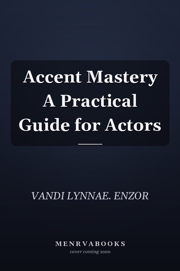 Accent Mastery A Practical Guide for Actors