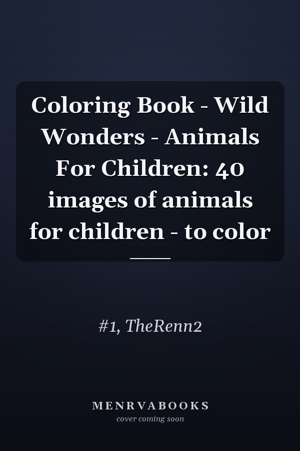 Coloring Book - Wild Wonders - Animals For Children: 40 images of animals for children - to color