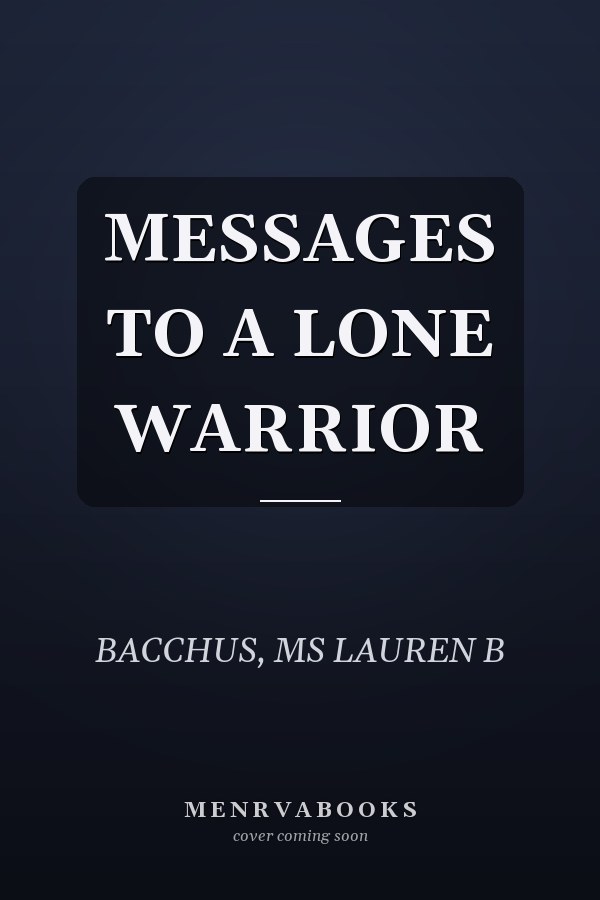 MESSAGES TO A LONE WARRIOR