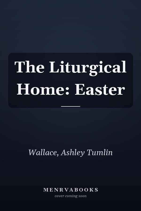 The Liturgical Home: Easter