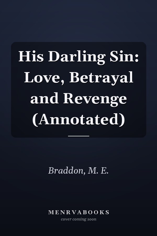 His Darling Sin: Love, Betrayal and Revenge (Annotated)