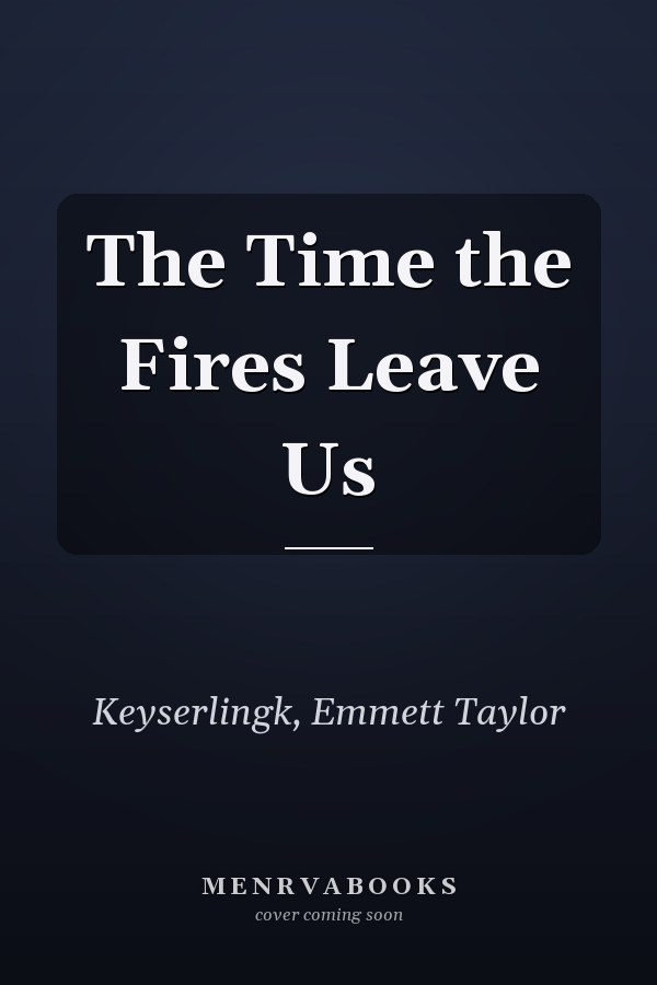 The Time the Fires Leave Us