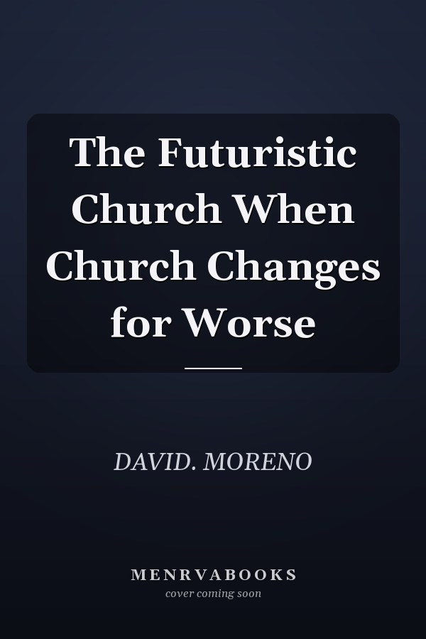 The Futuristic Church When Church Changes for Worse