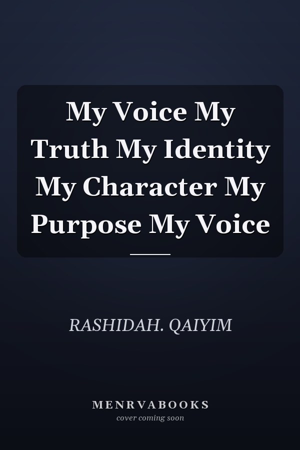 My Voice My Truth My Identity My Character My Purpose My Voice