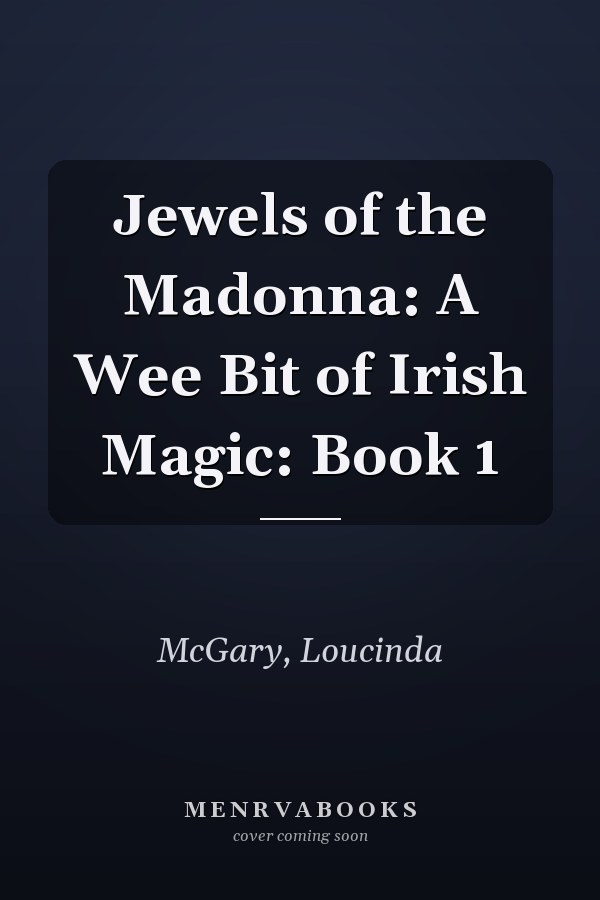 Jewels of the Madonna: A Wee Bit of Irish Magic: Book 1
