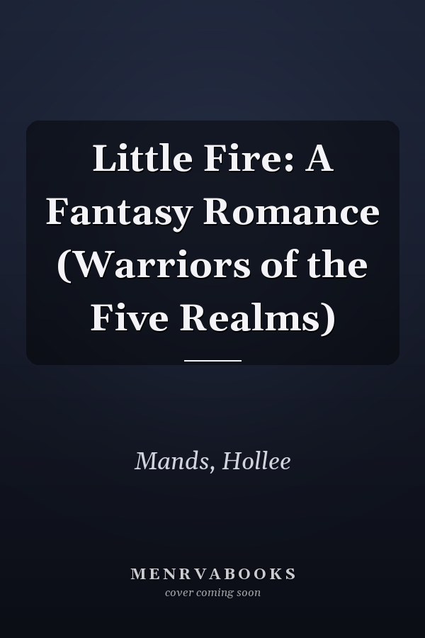 Little Fire: A Fantasy Romance (Warriors of the Five Realms)