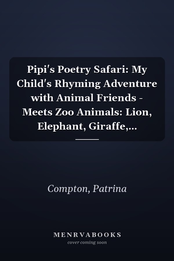 Pipi's Poetry Safari: My Child's Rhyming Adventure with Animal Friends - Meets Zoo Animals: Lion, Elephant, Giraffe,...