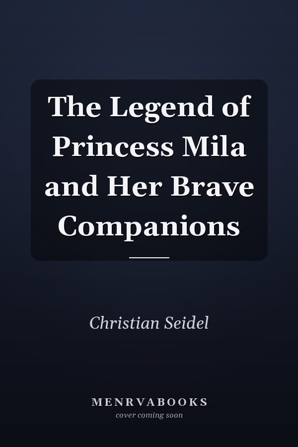 The Legend of Princess Mila and Her Brave Companions