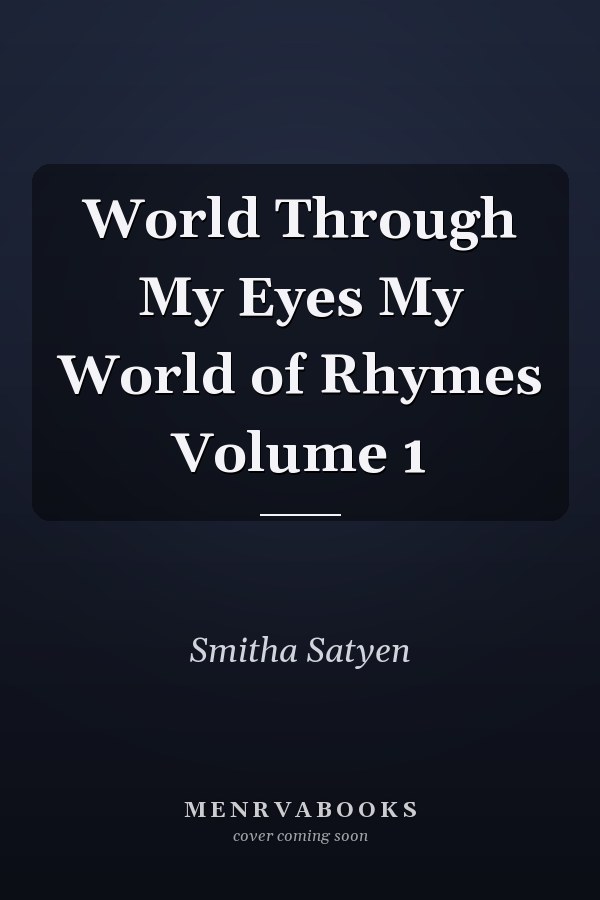 World Through My Eyes My World of Rhymes Volume 1