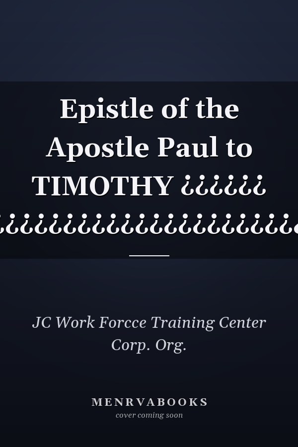 Epistle of the Apostle Paul to TIMOTHY ¿¿¿¿¿¿ ¿¿¿¿¿¿¿¿¿¿¿¿¿¿¿¿¿¿¿¿¿¿¿¿¿¿¿¿¿¿¿¿¿¿¿¿¿¿¿¿¿¿¿¿¿¿¿¿¿¿¿¿¿¿¿¿¿¿¿¿¿¿¿¿¿¿¿¿¿¿¿¿¿¿¿¿¿¿¿¿¿¿¿¿