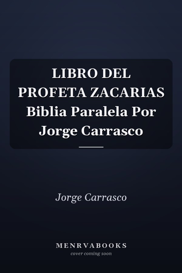 LIBRO DEL PROFETA ZACARIAS Biblia Paralela Por Jorge Carrasco