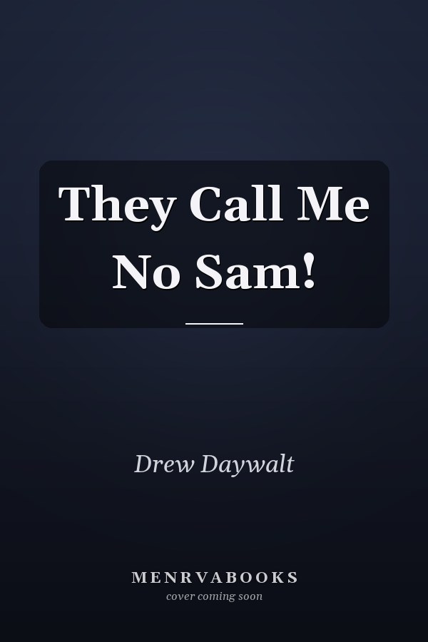 They Call Me No Sam!