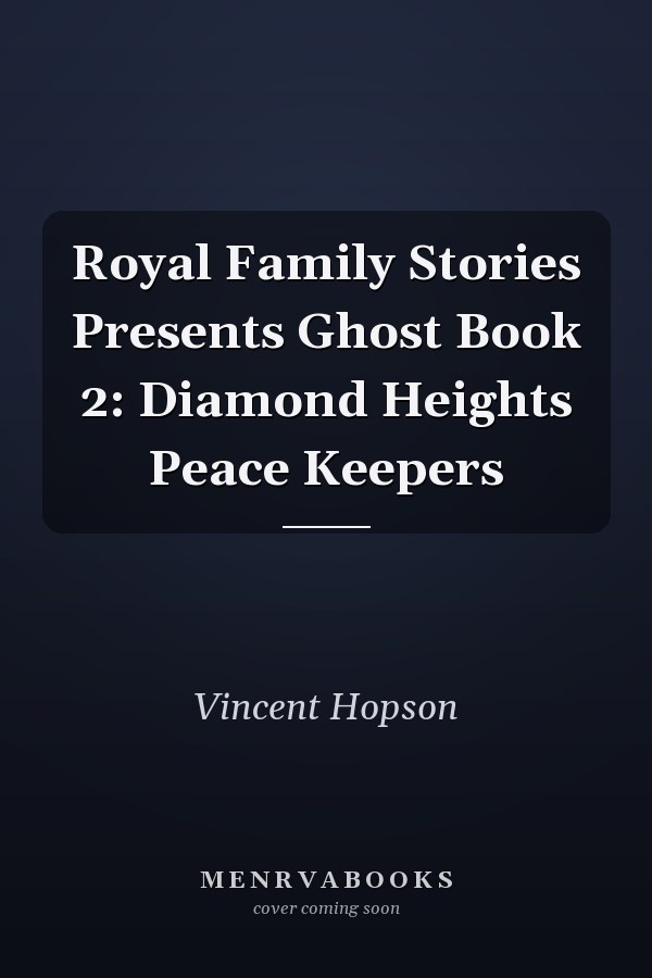 Royal Family Stories Presents Ghost Book 2: Diamond Heights Peace Keepers