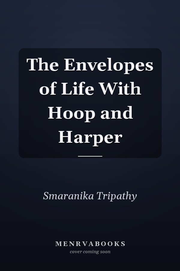 The Envelopes of Life With Hoop and Harper