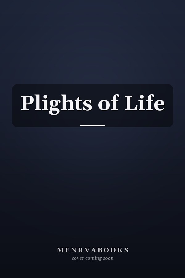 Plights of Life