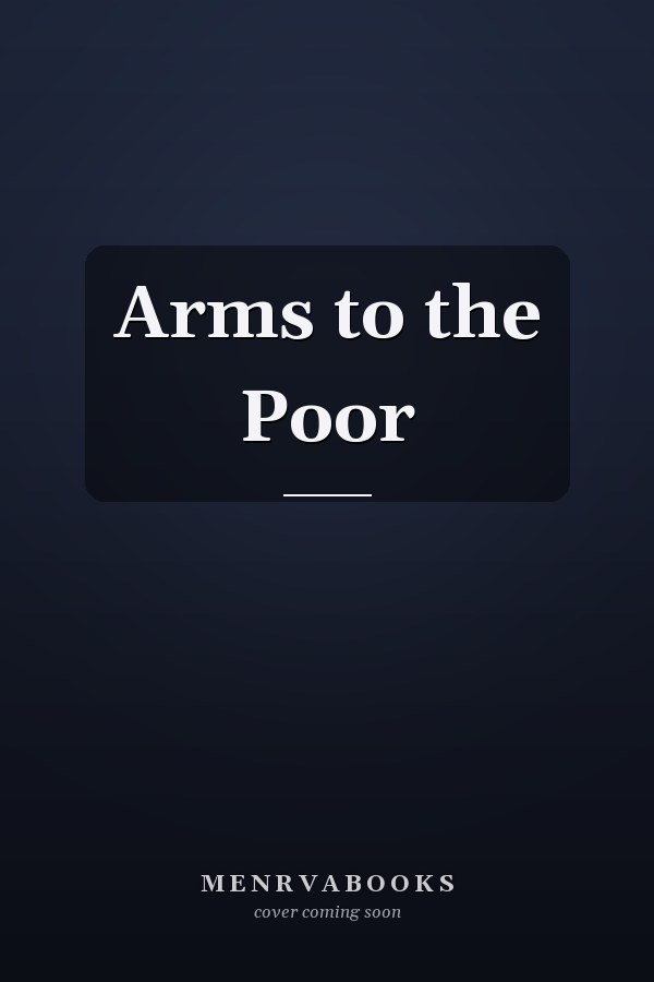 Arms to the Poor
