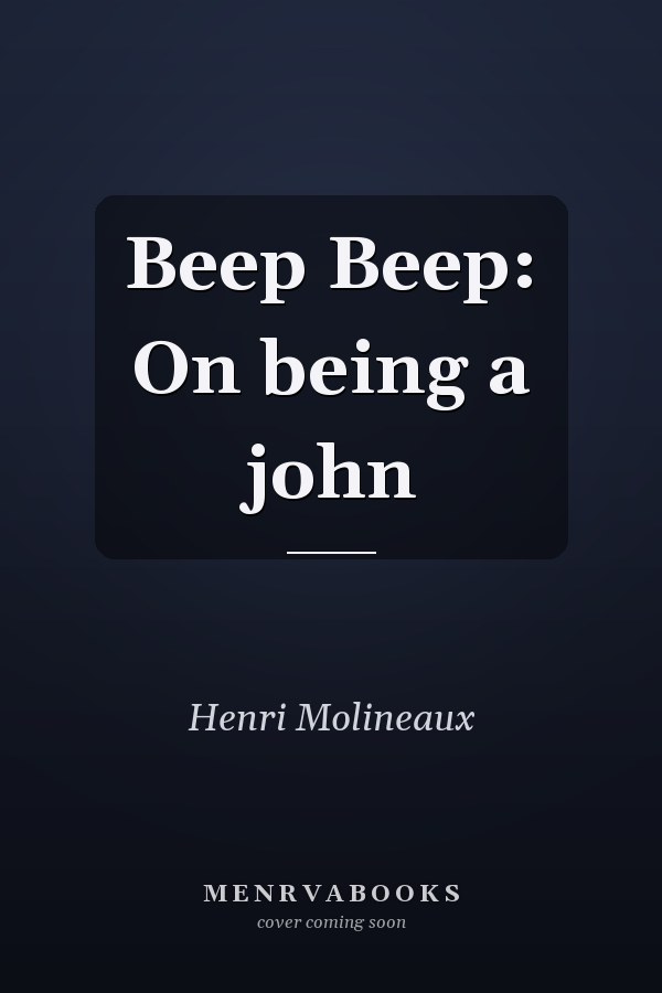 Beep Beep: On being a john