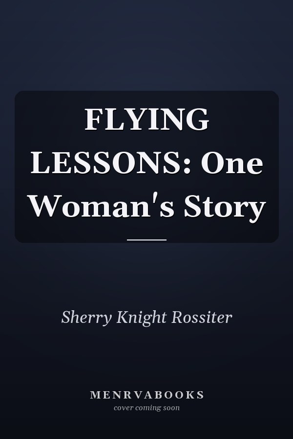 FLYING LESSONS: One Woman's Story