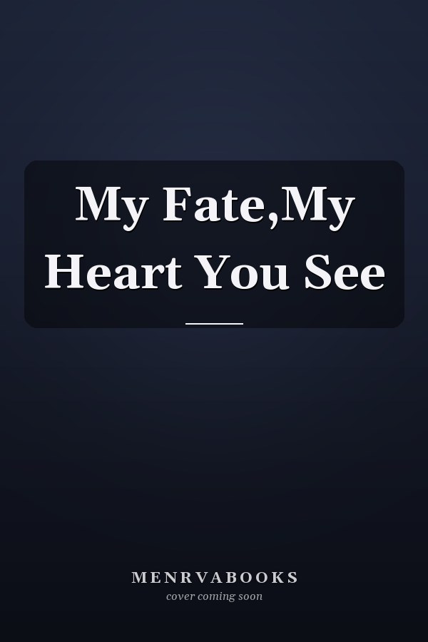My Fate,My Heart You See