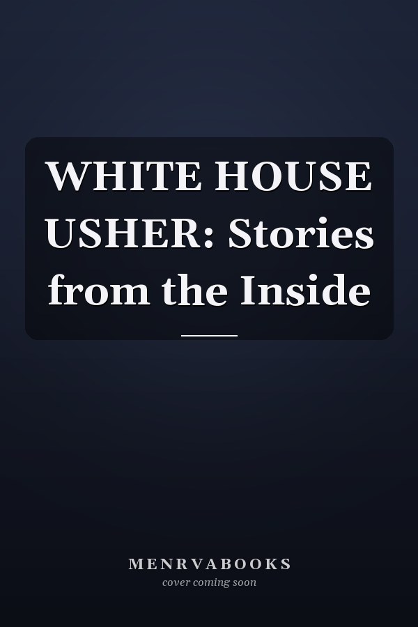 WHITE HOUSE USHER: Stories from the Inside