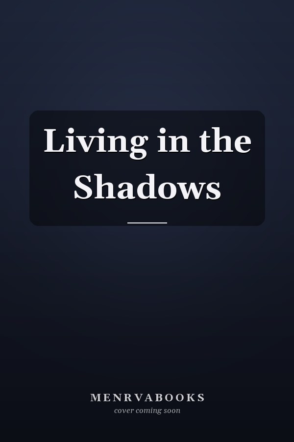 Living in the Shadows