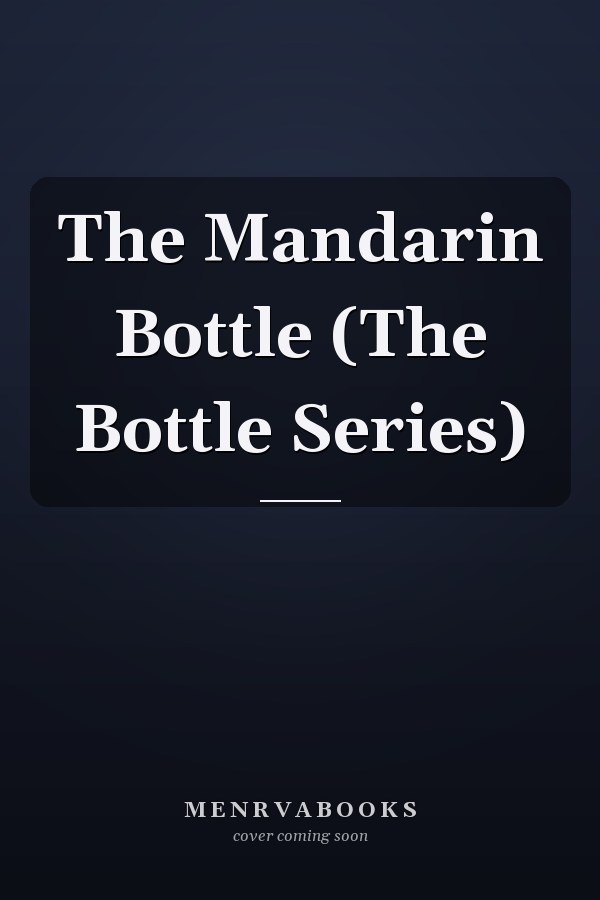 The Mandarin Bottle (The Bottle Series)