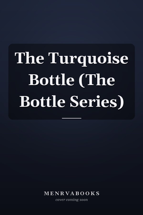 The Turquoise Bottle (The Bottle Series)