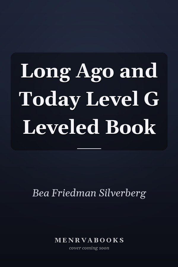 Long Ago and Today Level G Leveled Book