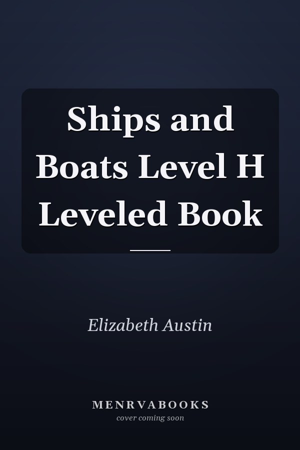 Ships and Boats Level H Leveled Book