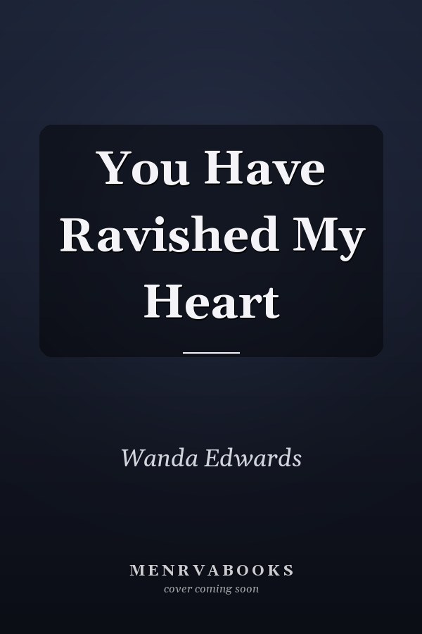 You Have Ravished My Heart
