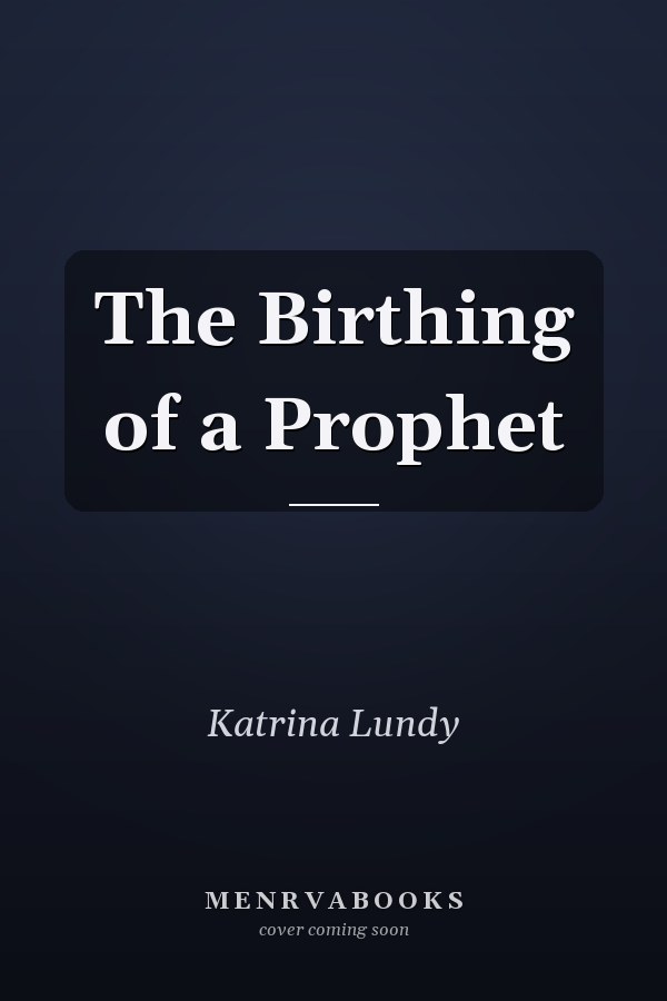 The Birthing of a Prophet