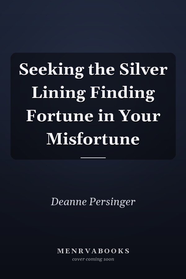 Seeking the Silver Lining Finding Fortune in Your Misfortune